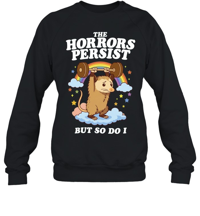 The Horrors Persist but so Do I Opossum Weightlifting Unisex Sweatshirt