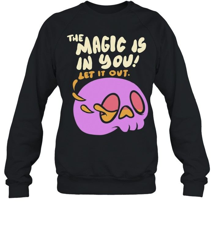 The Magic Is In You Let It Out Inspirational Unisex Sweatshirt
