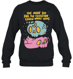 The More You Fail The Faster You Learn What Works Unisex Sweatshirt