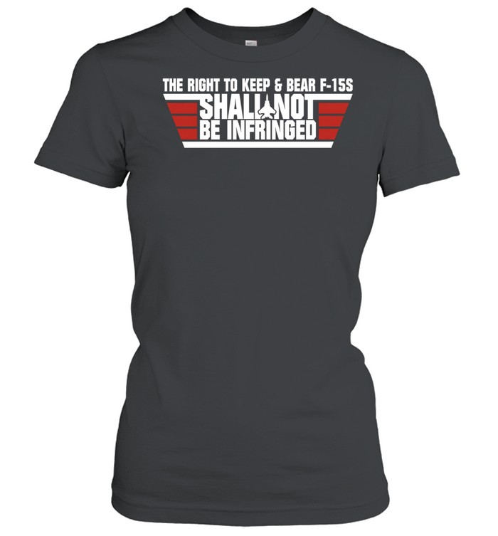 The Right To Keep And Bear F-15S Shall Not Be Infringed FPC Classic Women's T-shirt