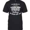 The Way My Life Is Set Up I Speak My Fucking Mind I Am Too Old To Hide My Feelings Classic Men's T-shirt