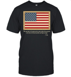 Theodore Roosevelt We Must Dare To Be Great Quote  Classic Men's T-shirt
