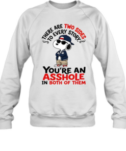 There Are Two Sides To Every Story Unisex Sweatshirt