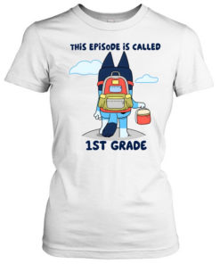 This Episode Is Called 1st Grade  Classic Women's T-shirt