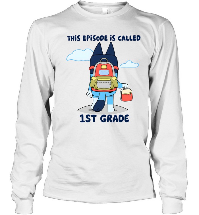 This Episode Is Called 1st Grade Long Sleeved T-shirt