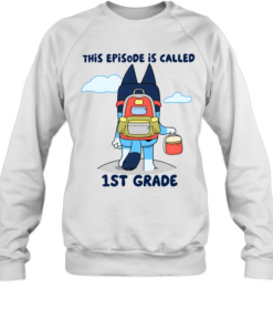 This Episode Is Called 1st Grade Unisex Sweatshirt