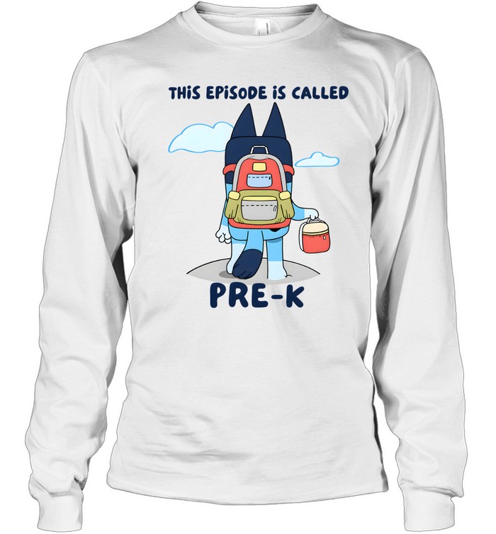 This Episode Is Called Pre-K Long Sleeved T-shirt