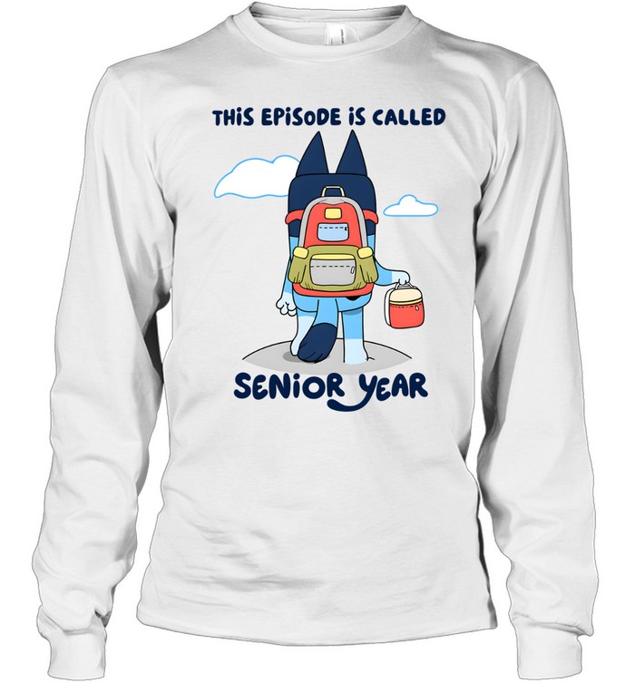 This Episode Is Called Senior Year Long Sleeved T-shirt