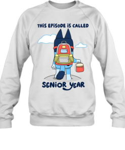This Episode Is Called Senior Year Unisex Sweatshirt