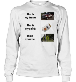 This Is My Brush This Is My Paint This Is My Canvas  Long Sleeved T-shirt