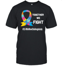 Together we fight 31 mile move challenge in July autism puzzle ribbon  Classic Men's T-shirt