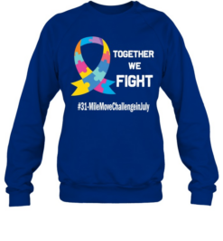 Together we fight 31 mile move challenge in July autism puzzle ribbon  Unisex Sweatshirt
