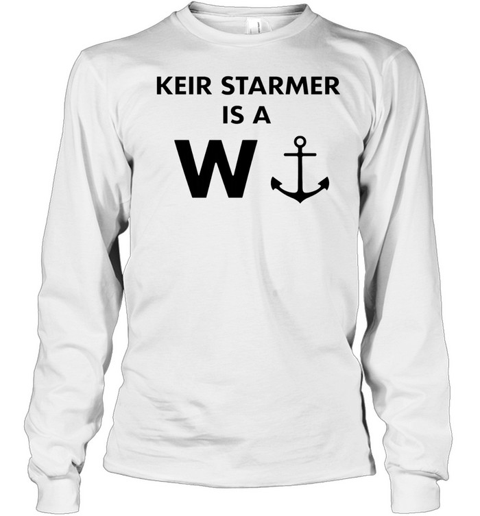 Top Keir Starmer Is A W Long Sleeved T-shirt