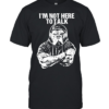 Trevor Rogers wearing I’m Not Here To Talk  Classic Men's T-shirt