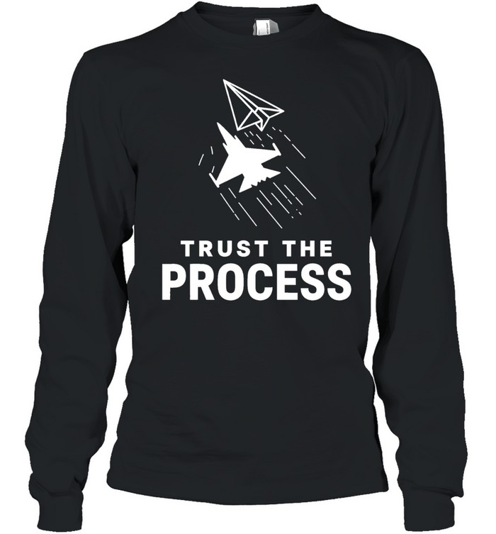 Trust the Process Fighter Jet Paper Airplane Long Sleeved T-shirt