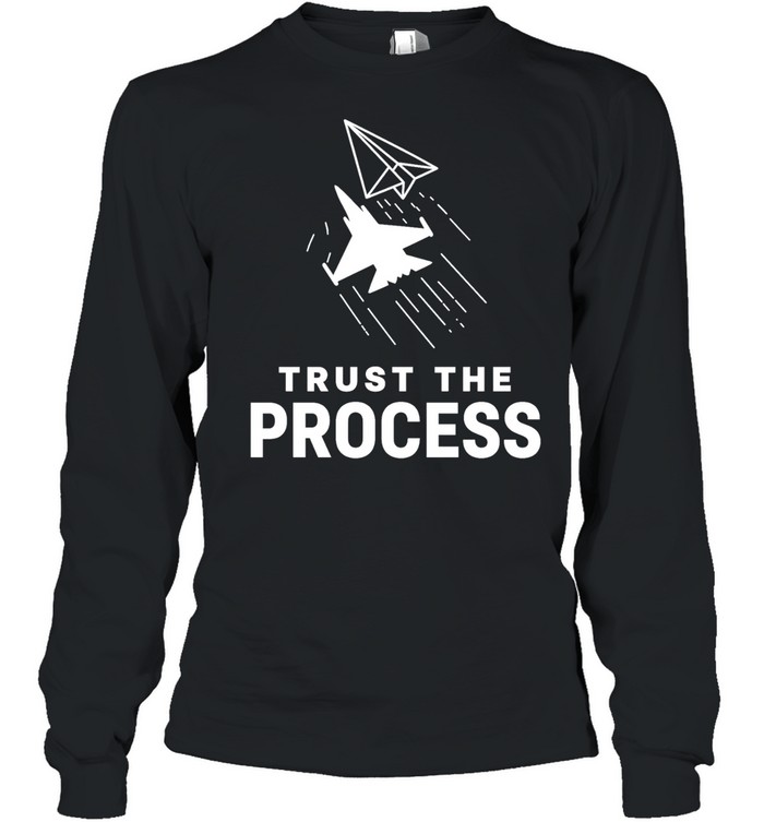 Trust the Process Fighter Jet Paper Airplane Long Sleeved T-shirt