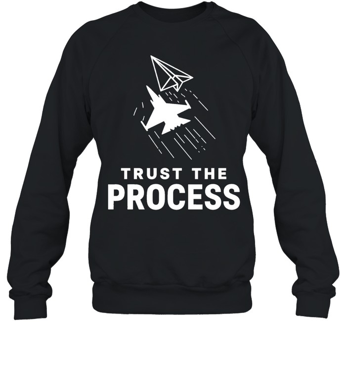 Trust the Process Fighter Jet Paper Airplane Unisex Sweatshirt