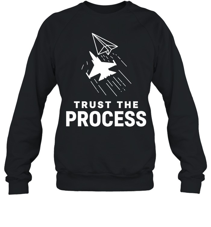 Trust the Process Fighter Jet Paper Airplane Unisex Sweatshirt