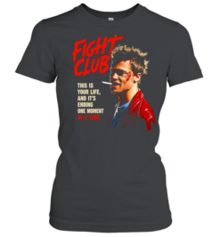 Tyler Durden Fight Club this is your life and it is ending one moment at a time Classic Women's T-shirt