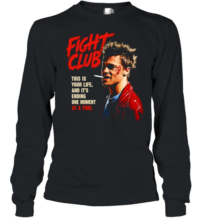 Tyler Durden Fight Club this is your life and it is ending one moment at a time Long Sleeved T-shirt