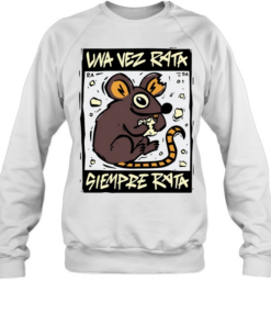 Una Vez Rata Siempre Rata rat funny spanish  Unisex Sweatshirt
