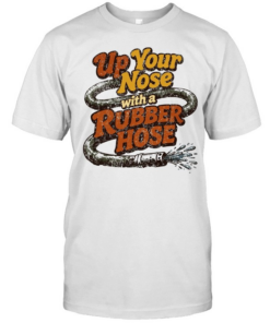 Up Your Nose with a Rubber Hose funny quote Classic Men's T-shirt