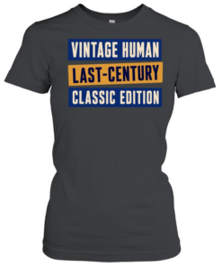 Vintage Human Last-Century Classic Edition  Classic Women's T-shirt