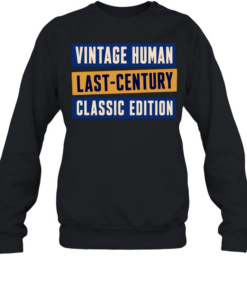 Vintage Human Last-Century Classic Edition  Unisex Sweatshirt