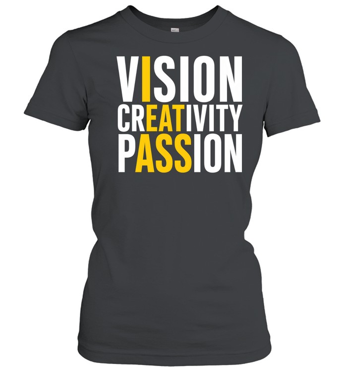 Vision Creativity Passion Hidden Message Sarcastic Classic Women's T-shirt