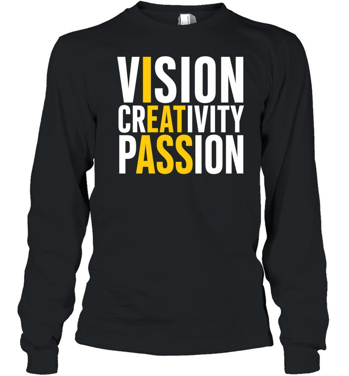 Vision Creativity Passion Hidden Message Sarcastic Long Sleeved T-shirt