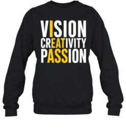 Vision Creativity Passion Hidden Message Sarcastic Unisex Sweatshirt