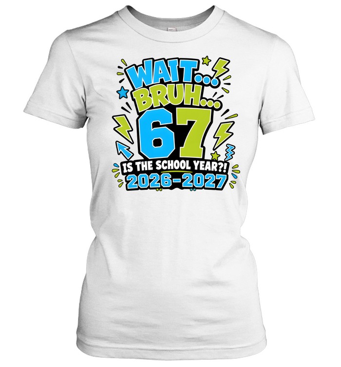 Wait Bruh 6th 7th Grade Classic Women's T-shirt