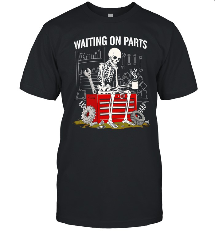 Waiting On Parts Sarcastic Mechanic Skeleton Classic Men's T-shirt
