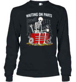 Waiting On Parts Sarcastic Mechanic Skeleton Long Sleeved T-shirt