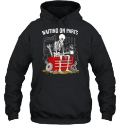 Waiting On Parts Sarcastic Mechanic Skeleton Unisex Hoodie