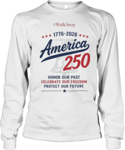 WalkAway 1776 2026 America 250 Honor our Past Celebrate our Freedom Protect our Long Sleeved T-shirt