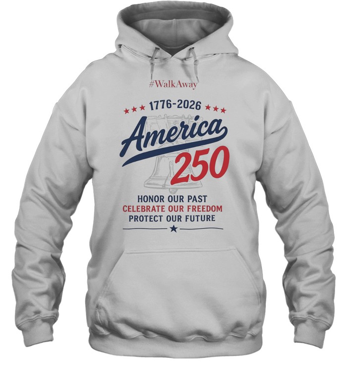 WalkAway 1776 2026 America 250 Honor our Past Celebrate our Freedom Protect our Unisex Hoodie