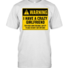 Warning I Have a Crazy Girlfriend for Your Own Personal Safety Please Do Not Flirt with Me Classic Men's T-shirt