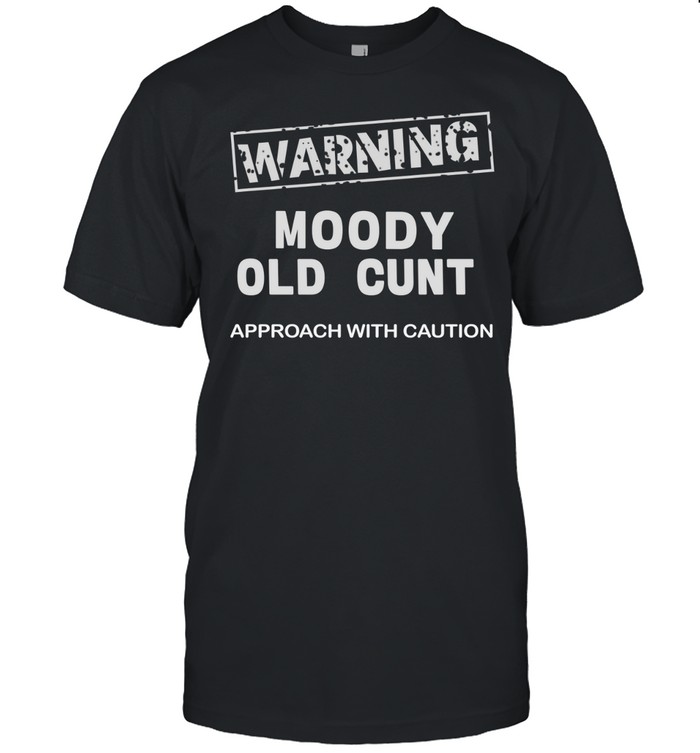 Warning moody old cunt approach with caution Classic Men's T-shirt
