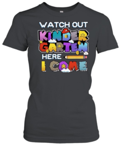 Watch Out Kindergarten Here I Come Back To School  Classic Women's T-shirt