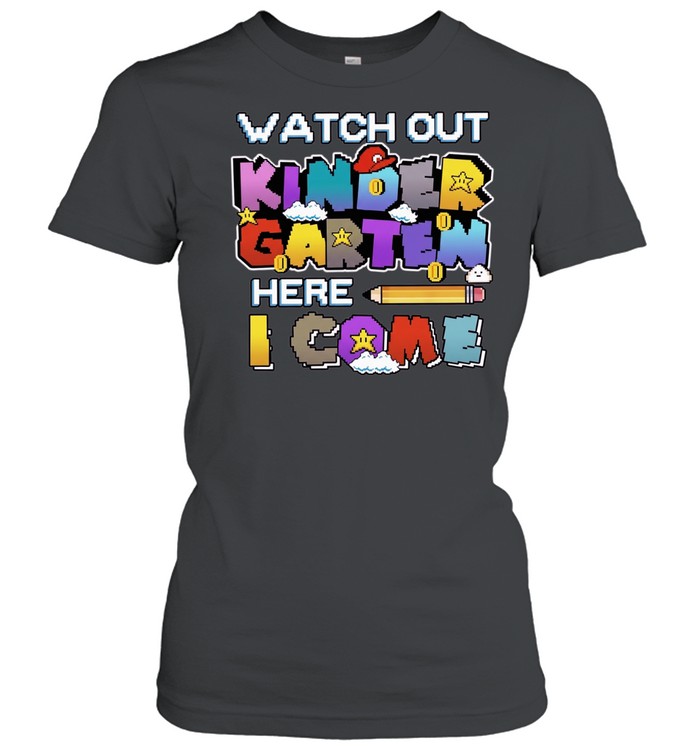 Watch Out Kindergarten Here I Come Back To School Classic Women's T-shirt