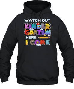 Watch Out Kindergarten Here I Come Back To School Unisex Hoodie