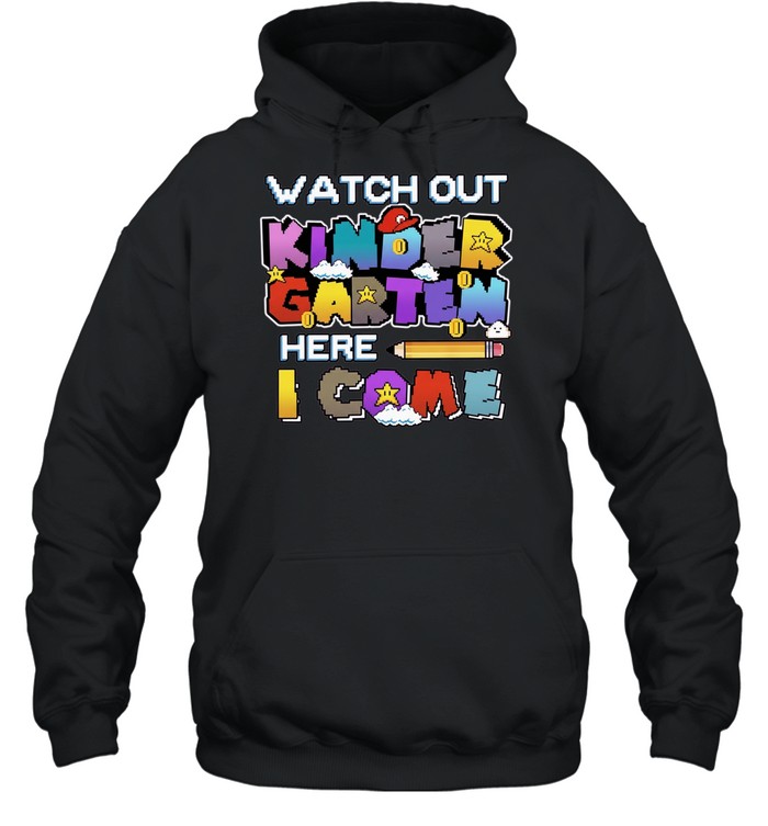 Watch Out Kindergarten Here I Come Back To School Unisex Hoodie