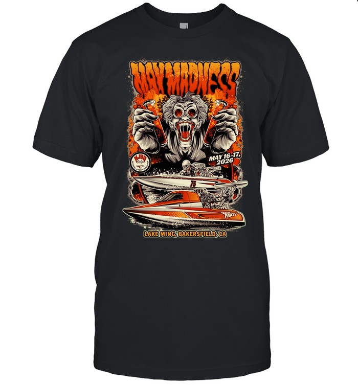 Way Madness May 16-17 2026 Lake Ming Bakersfield CA National Jet Boat Association Classic Men's T-shirt