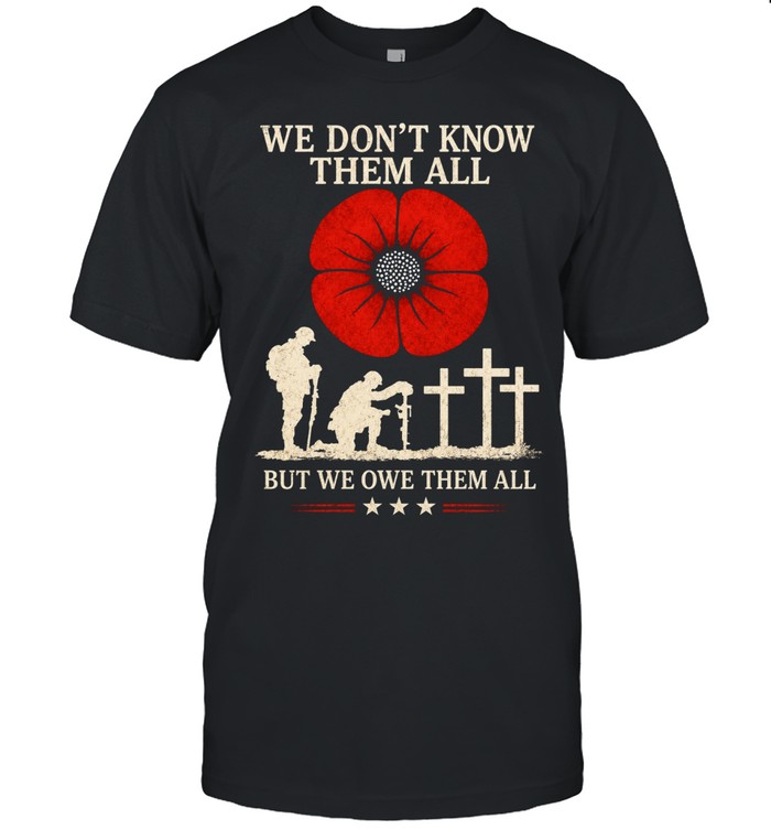 We Don't Know Them All But We Owe Them All Classic Men's T-shirt