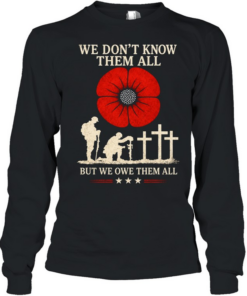 We Don't Know Them All But We Owe Them All Long Sleeved T-shirt