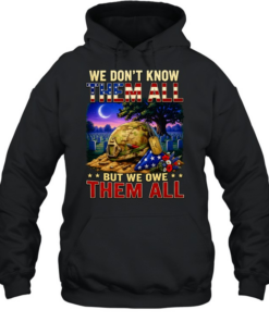 We Don’t Know Them All But We Owe Them All Military Memorial Unisex Hoodie