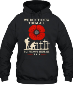 We Don't Know Them All But We Owe Them All Unisex Hoodie