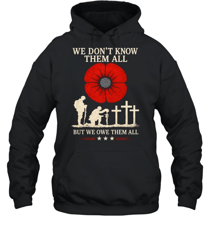 We Don't Know Them All But We Owe Them All Unisex Hoodie