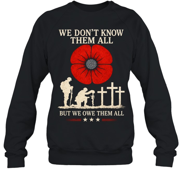 We Don't Know Them All But We Owe Them All Unisex Sweatshirt